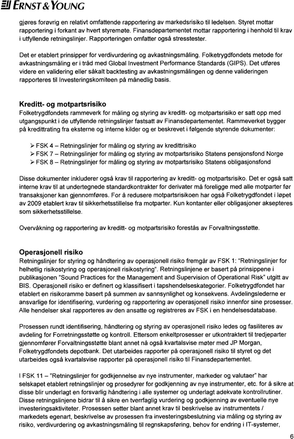 Folketrygdfondets metode for avkastningsmåling er i tråd med Global Investment Performance Standards (GIPS).