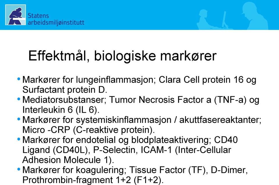 Markører for systemiskinflammasjon / akuttfasereaktanter; Micro -CRP (C-reaktive protein).