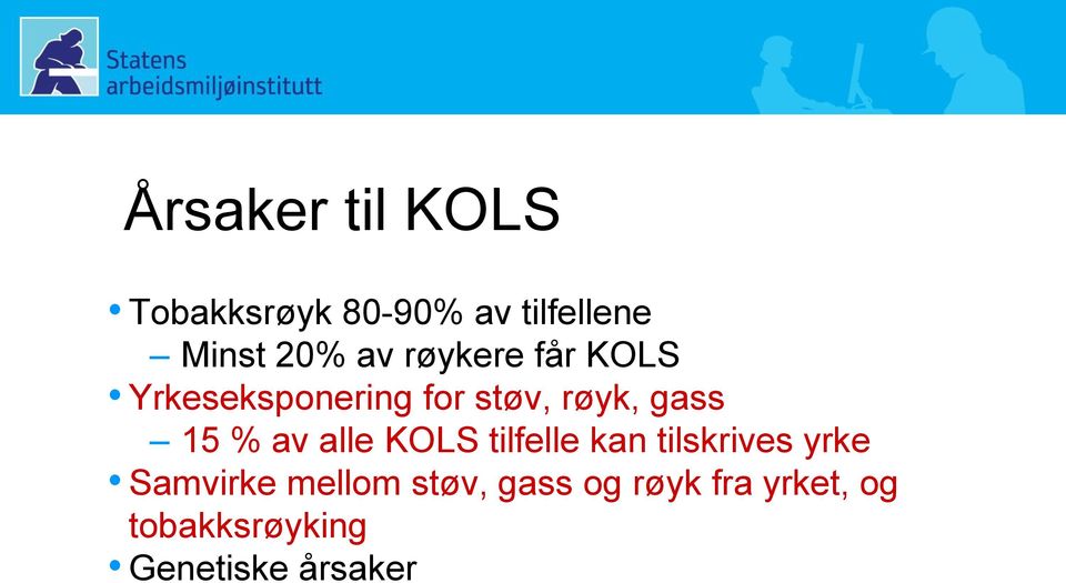 % av alle KOLS tilfelle kan tilskrives yrke Samvirke mellom