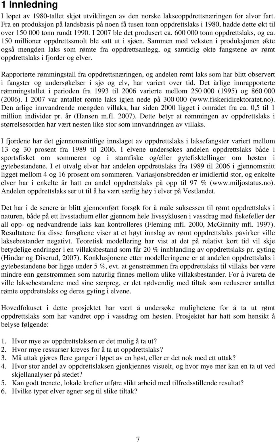 150 millioner oppdrettssmolt ble satt ut i sjøen.