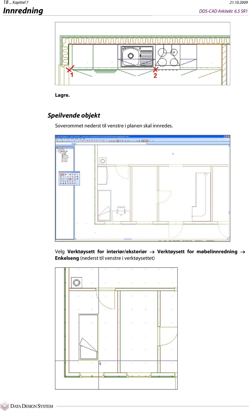 planen skal innredes.