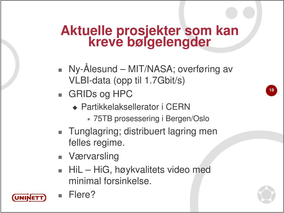 7Gbit/s) GRIDs og HPC Partikkelaksellerator i CERN 75TB prosessering i