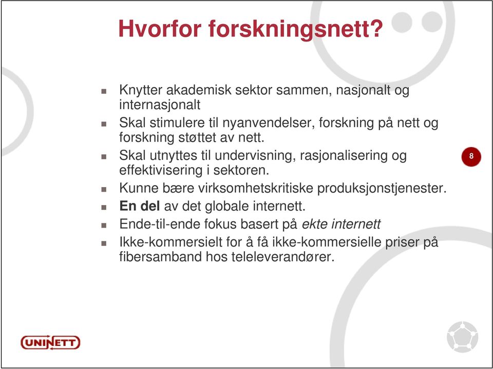 forskning støttet av nett. Skal utnyttes til undervisning, rasjonalisering og effektivisering i sektoren.