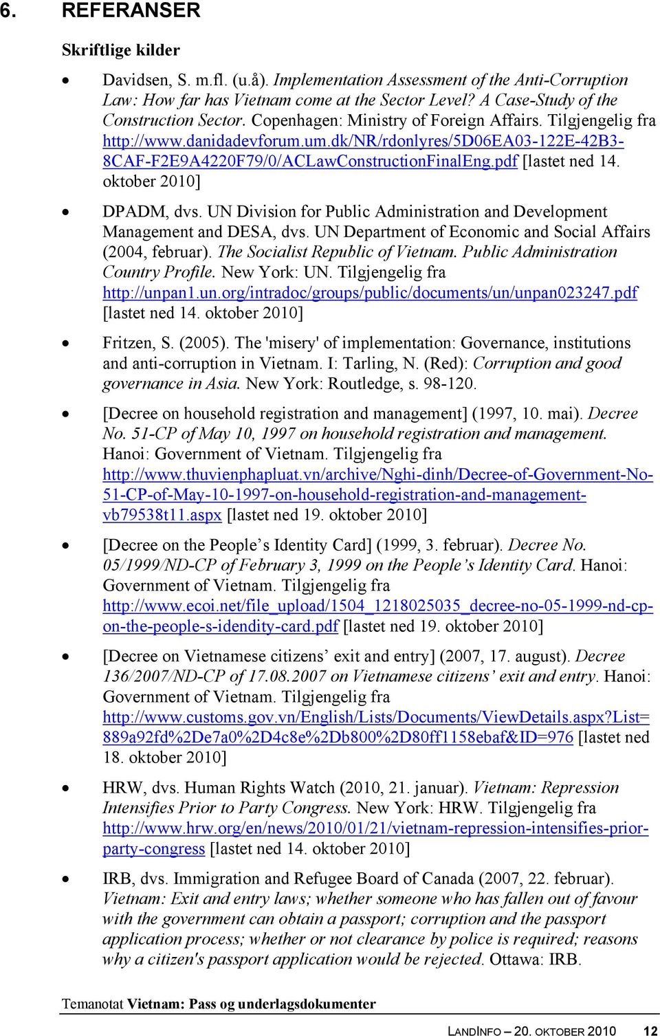 oktober 2010] DPADM, dvs. UN Division for Public Administration and Development Management and DESA, dvs. UN Department of Economic and Social Affairs (2004, februar).