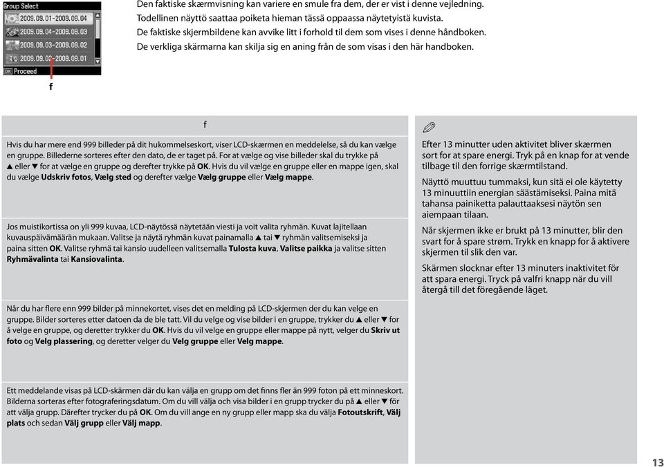 Hvis du har mere end 999 billeder på dit hukommelseskort, viser LCD-skærmen en meddelelse, så du kan vælge en gruppe. Billederne sorteres efter den dato, de er taget på.