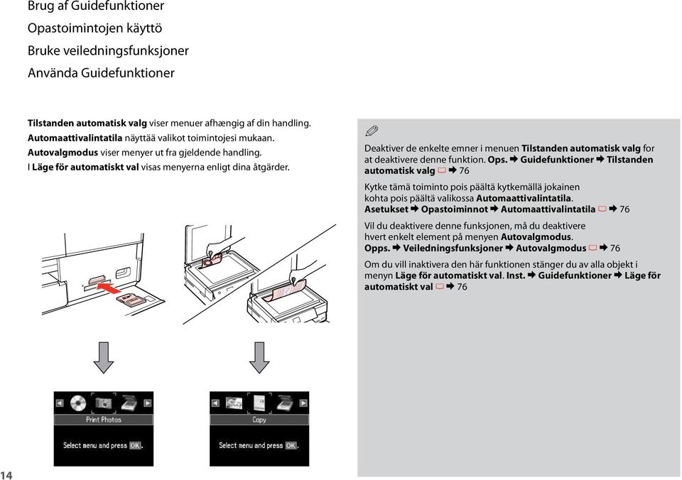 Deaktiver de enkelte emner i menuen Tilstanden automatisk valg for at deaktivere denne funktion. Ops.