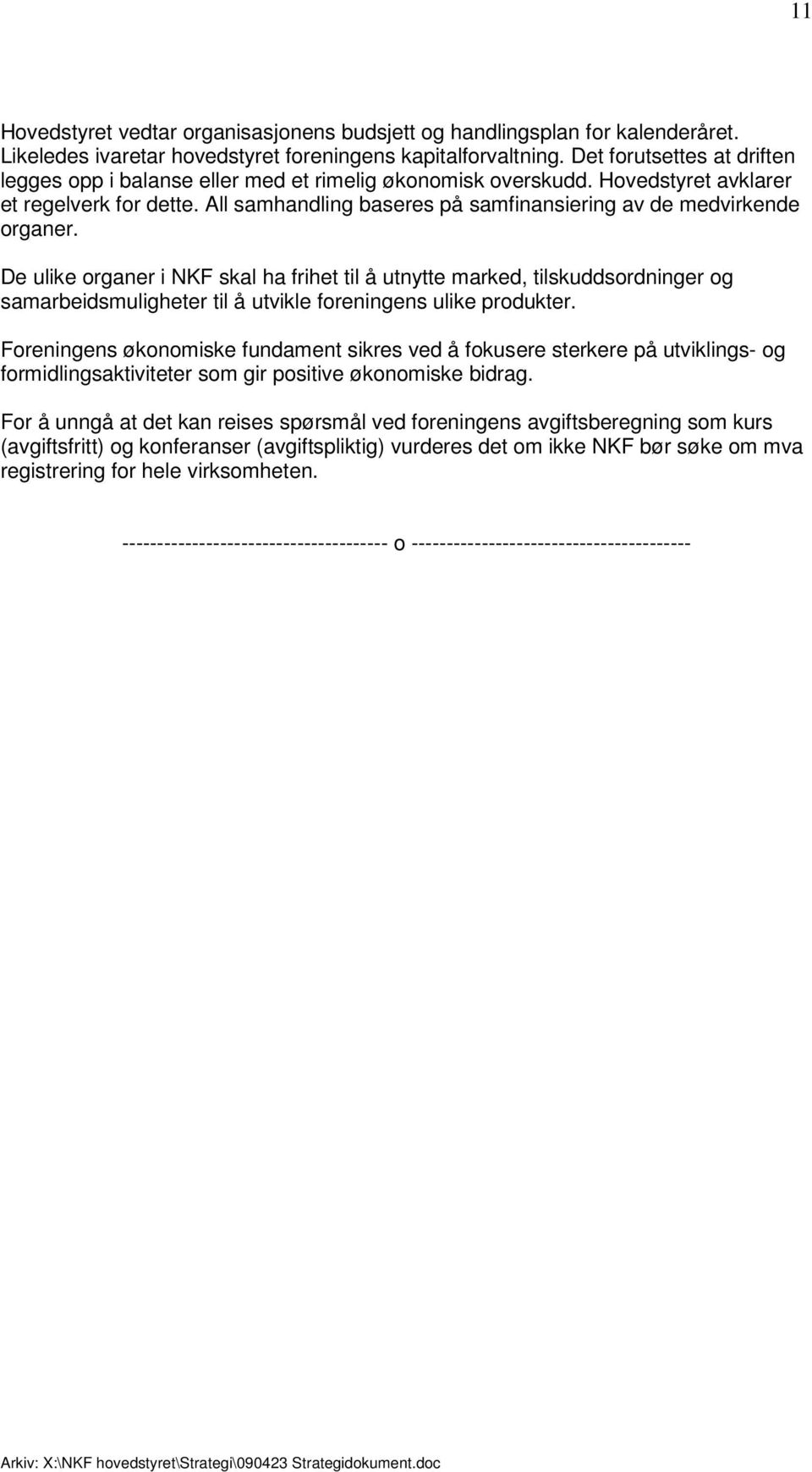 All samhandling baseres på samfinansiering av de medvirkende organer.