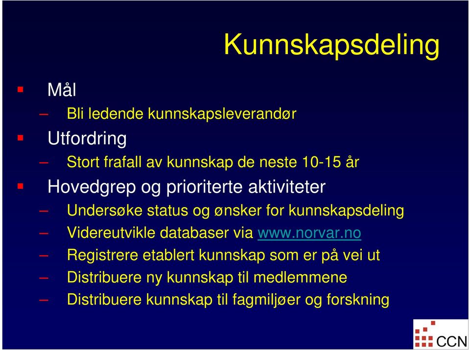 kunnskapsdeling Videreutvikle databaser via www.norvar.