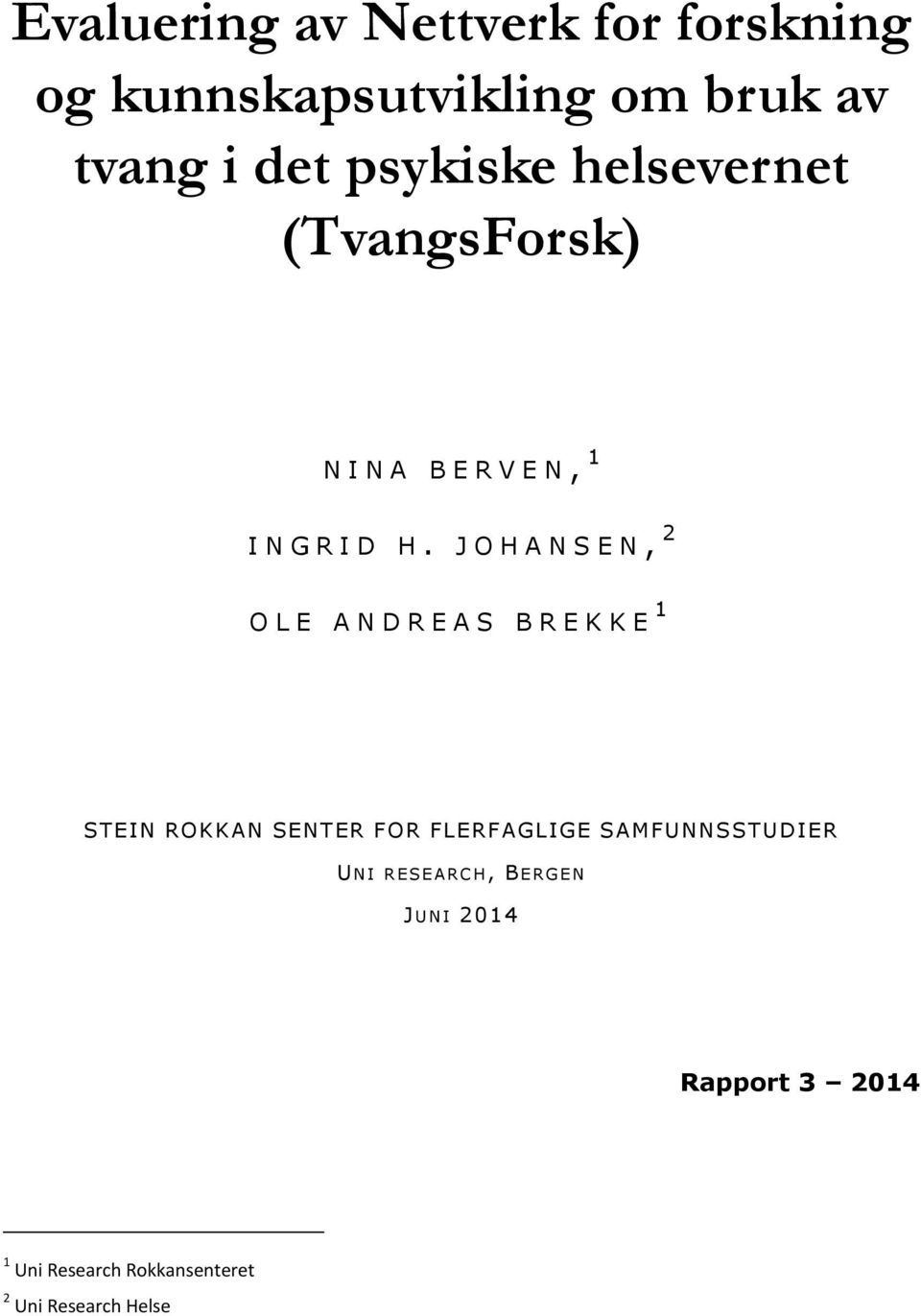 JOHANSEN, 2 OLE ANDREAS BREKKE 1 STEIN ROKKAN SENTER FOR FLERFAGLIGE