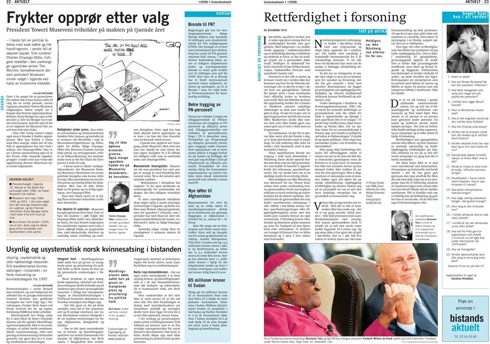 Slik vurderer Charles Onyango-Obbo, tidligere redaktør i den uavhengige ugandiske avisen The Monitor, konsekvensene dersom president Museveni vinner valget i Uganda ved hjelp av tvilsomme metoder.