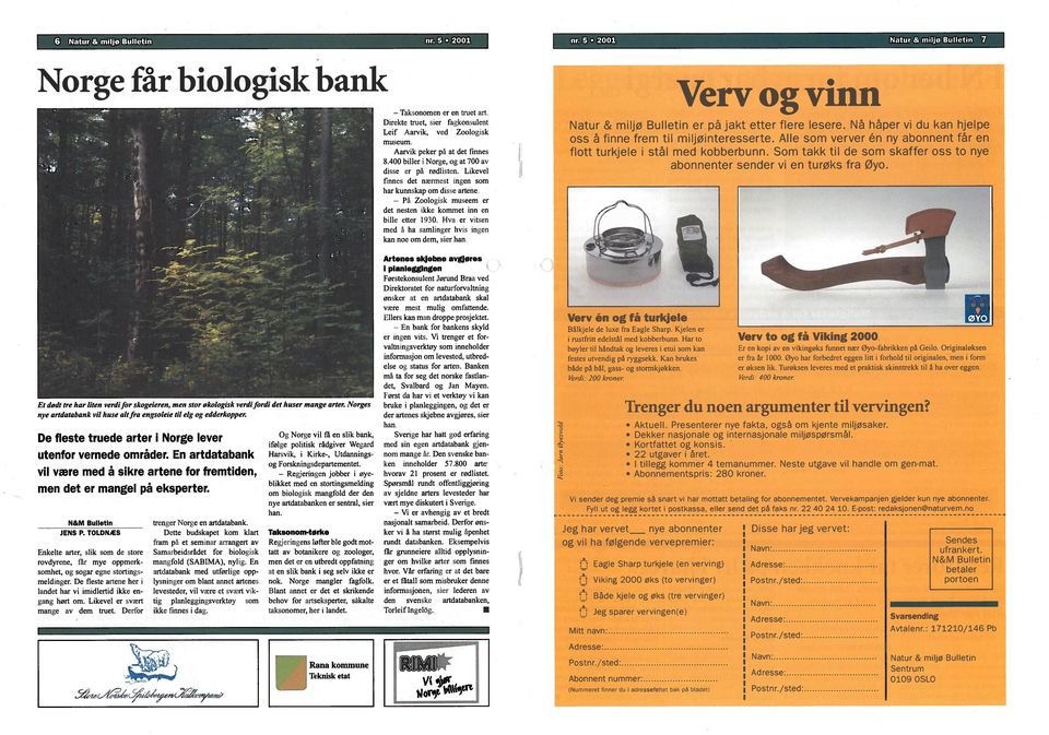 Likevel fnnes det nærmest ingen som har kunnskap om disse artene. Zoologisk museem er det nesten ikke kommet inn en hille etter 1930.