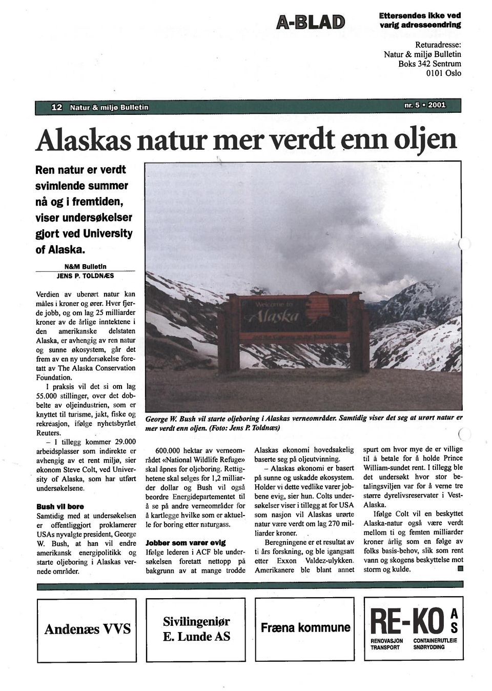 5 2001 0101 Oslo Boks 342 Sentrum Natur & miljø Bulletin Returadresse: A-BLAD varig adresseendring Ettersendes ikke ved og sunne okosystem, gar det frem av en ny undersøkelse fore gjort ved