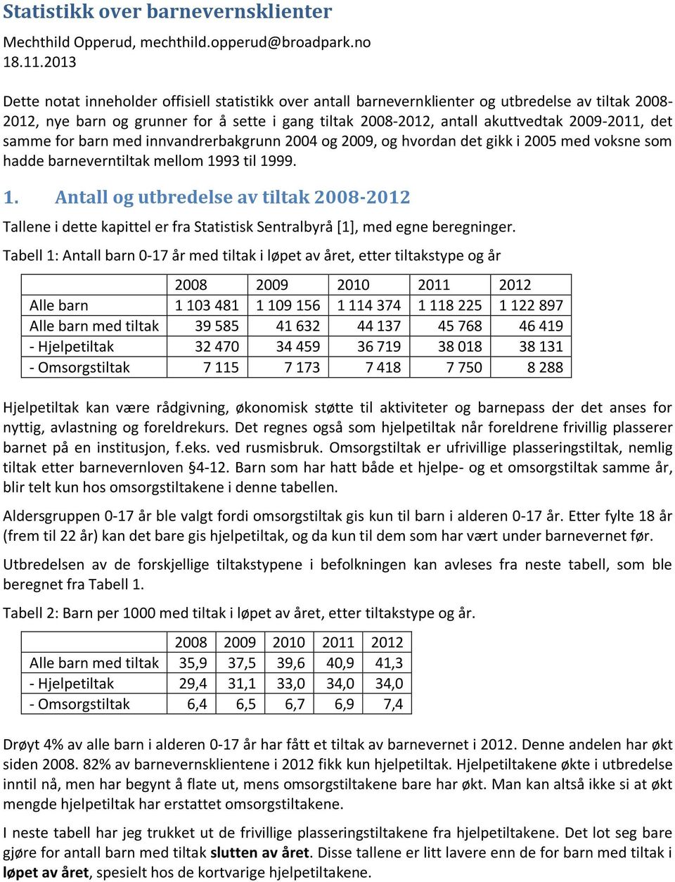 2009-2011, det samme for barn med 2004 og 2009, og hvordan det gikk i 2005 med voksne som hadde barneverntiltak mellom 19