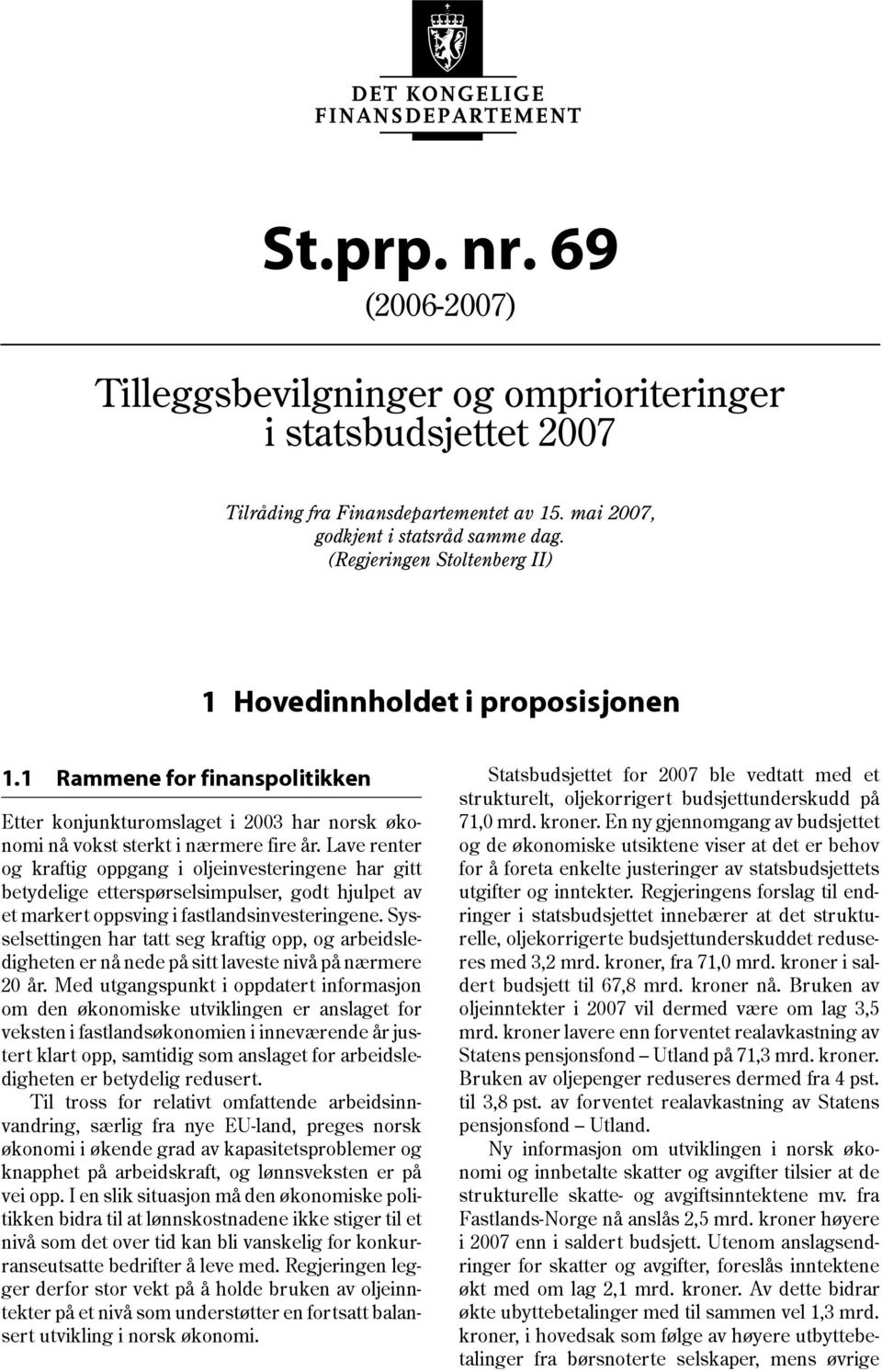 Lave renter og kraftig oppgang i oljeinvesteringene har gitt betydelige etterspørselsimpulser, godt hjulpet av et markert oppsving i fastlandsinvesteringene.