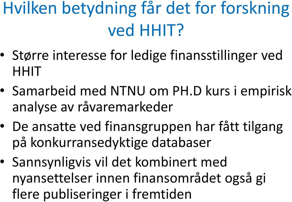 D kurs i empirisk analyse av råvaremarkeder De ansatte ved finansgruppen har fått tilgang