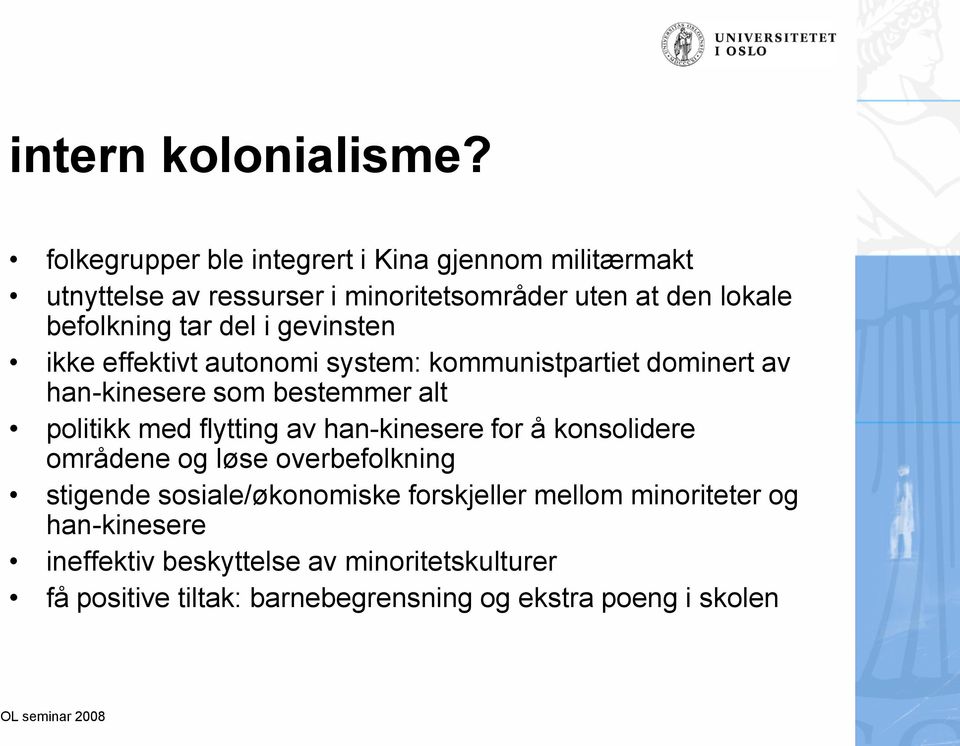 del i gevinsten ikke effektivt autonomi system: kommunistpartiet dominert av han-kinesere som bestemmer alt politikk med flytting av