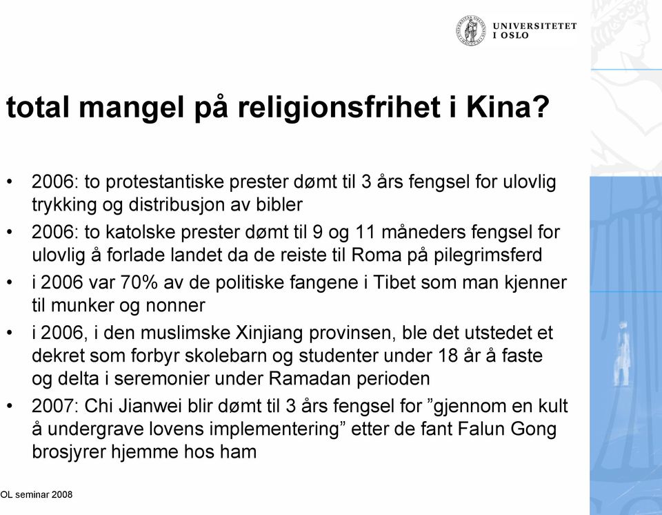 ulovlig å forlade landet da de reiste til Roma på pilegrimsferd i 2006 var 70% av de politiske fangene i Tibet som man kjenner til munker og nonner i 2006, i den