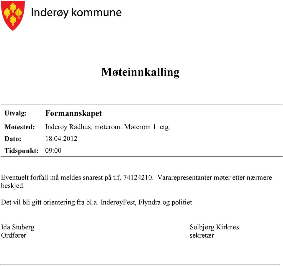 Eventuelt forfall må meldes snarest på tlf. 74124210.