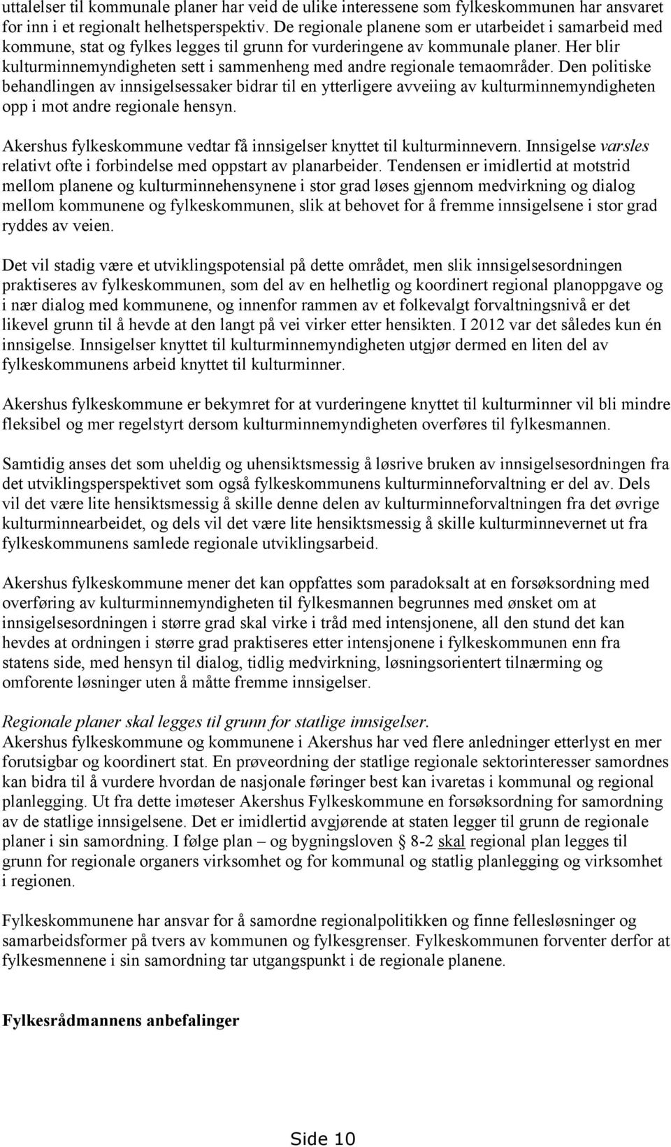 Her blir kulturminnemyndigheten sett i sammenheng med andre regionale temaområder.