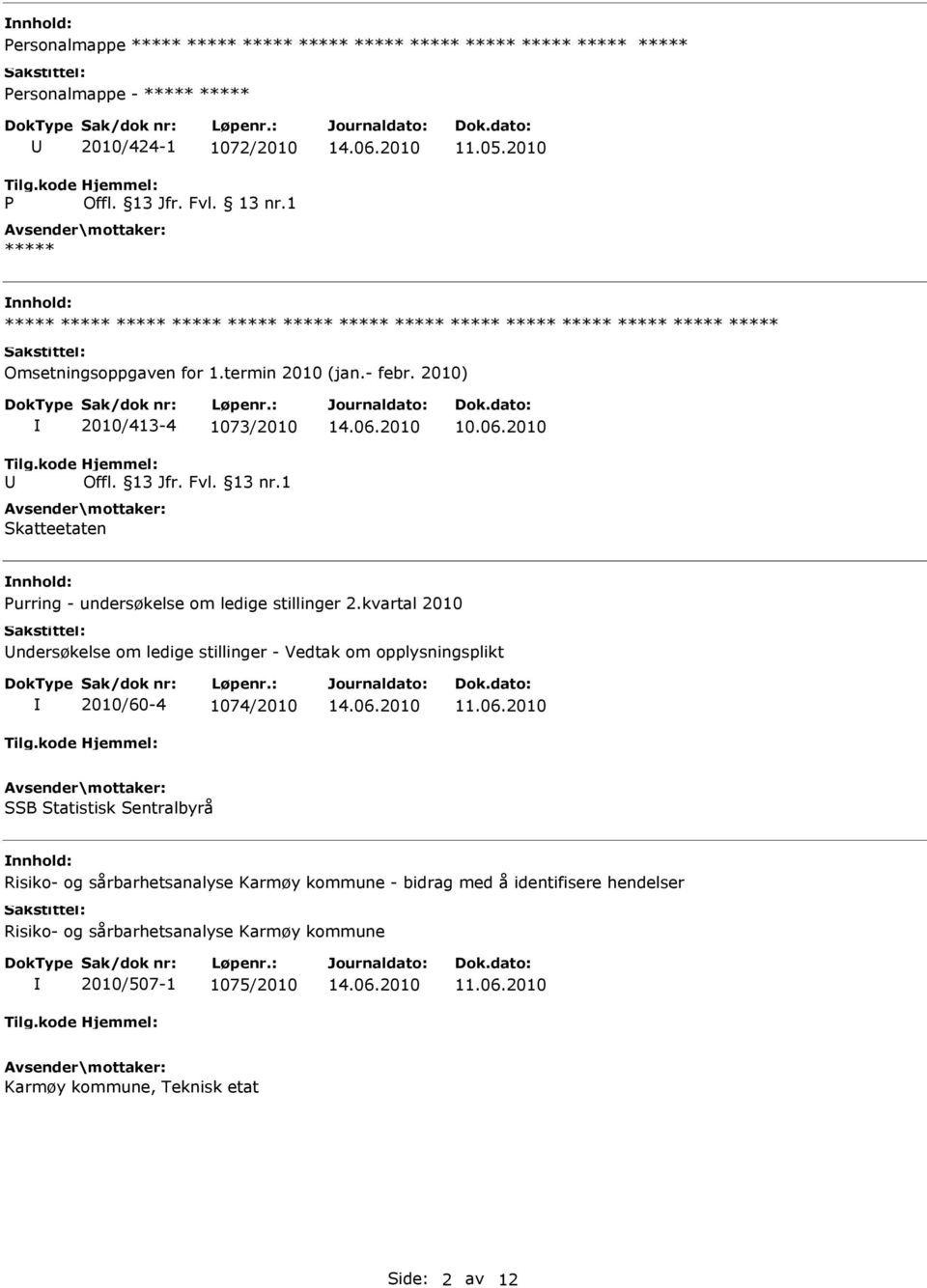 kvartal 2010 ndersøkelse om ledige stillinger - Vedtak om opplysningsplikt 2010/60-4 1074/2010 11.06.