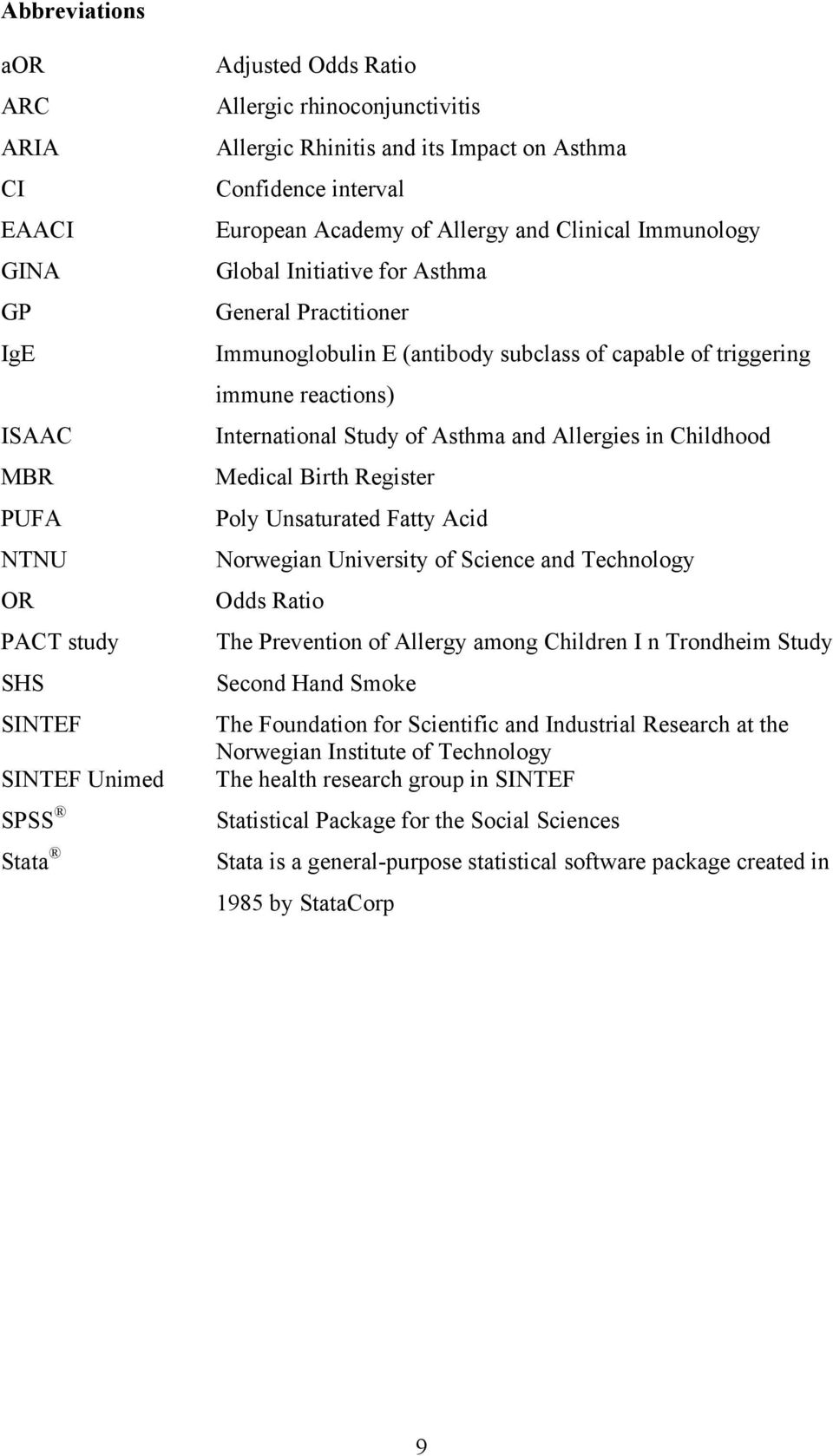 reactions) International Study of Asthma and Allergies in Childhood Medical Birth Register Poly Unsaturated Fatty Acid Norwegian University of Science and Technology Odds Ratio The Prevention of