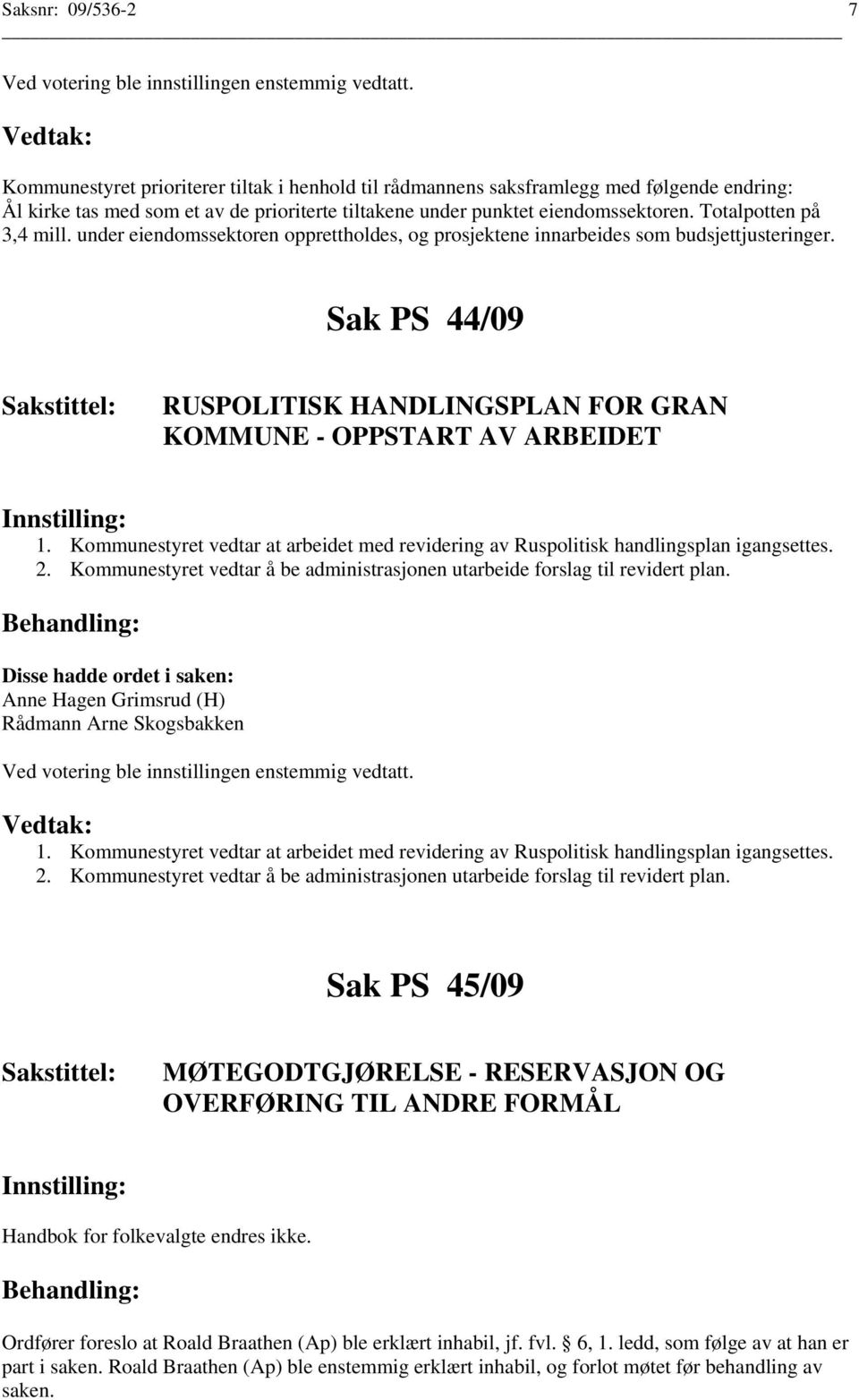 Totalpotten på 3,4 mill. under eiendomssektoren opprettholdes, og prosjektene innarbeides som budsjettjusteringer.