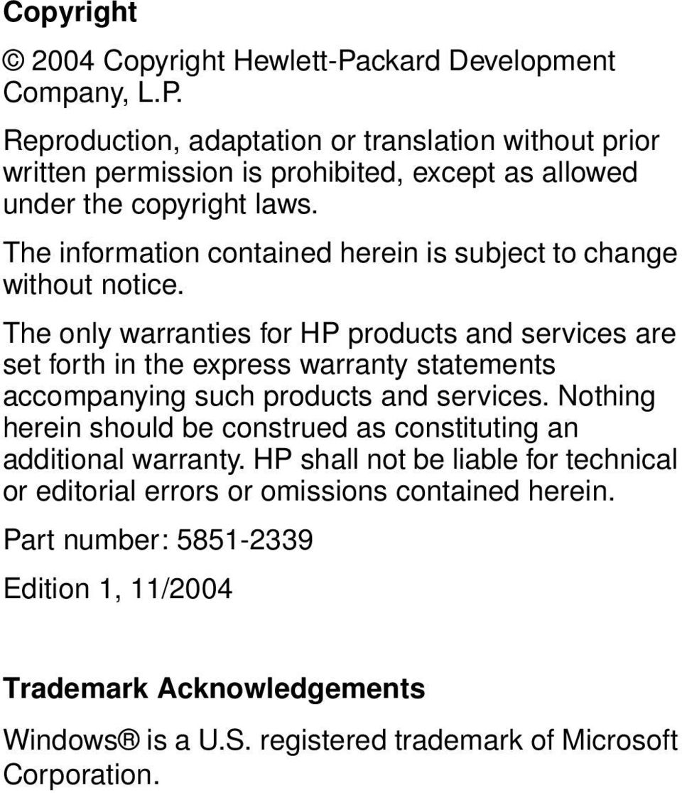 The only warranties for HP products and services are set forth in the express warranty statements accompanying such products and services.