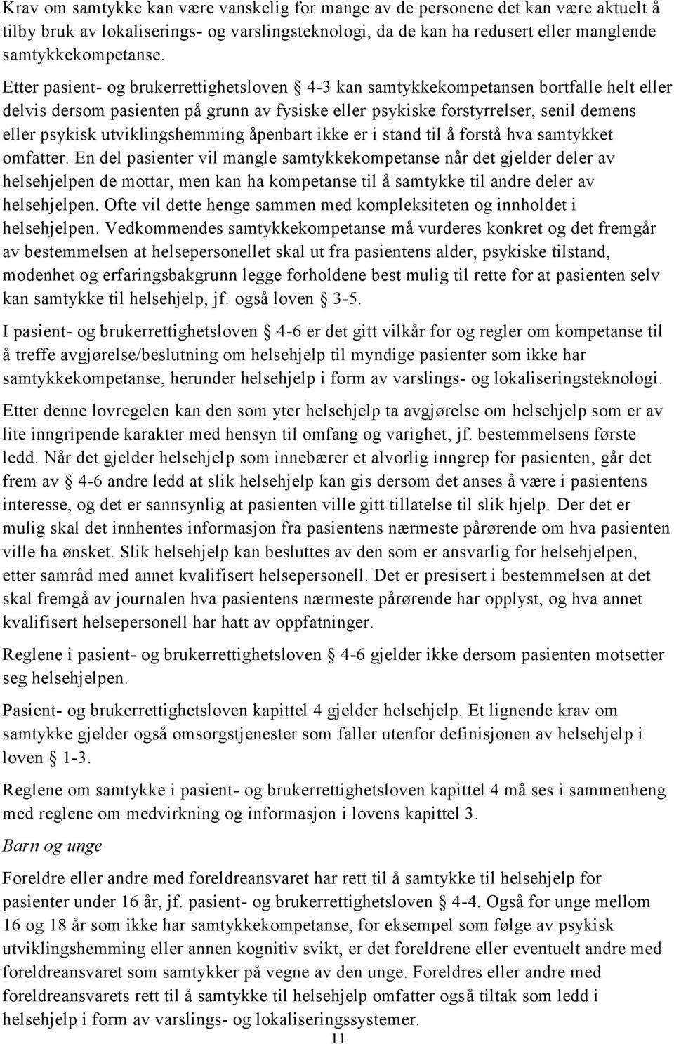 utviklingshemming åpenbart ikke er i stand til å forstå hva samtykket omfatter.