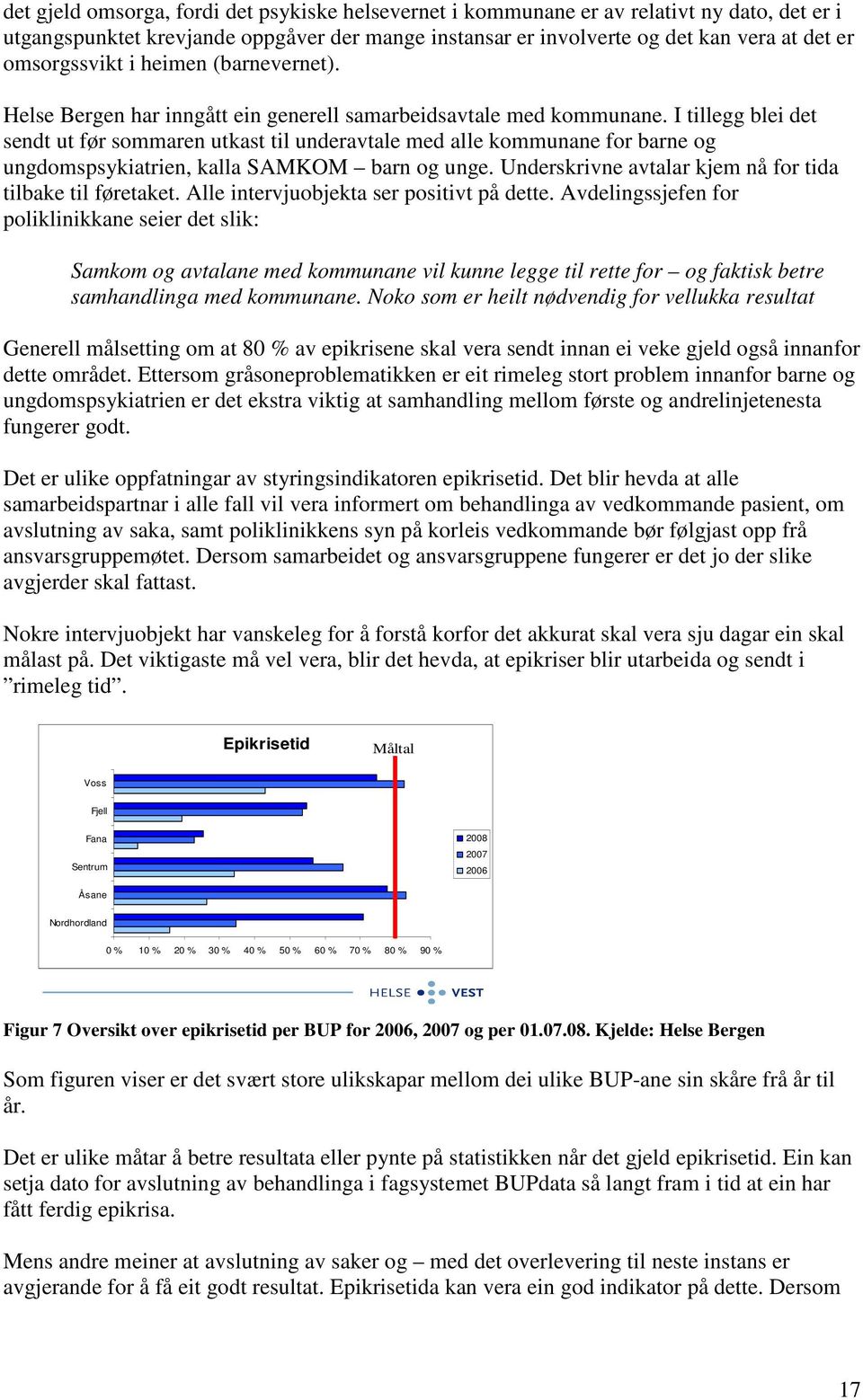 I tillegg blei det sendt ut før sommaren utkast til underavtale med alle kommunane for barne og ungdomspsykiatrien, kalla SAMKOM barn og unge.