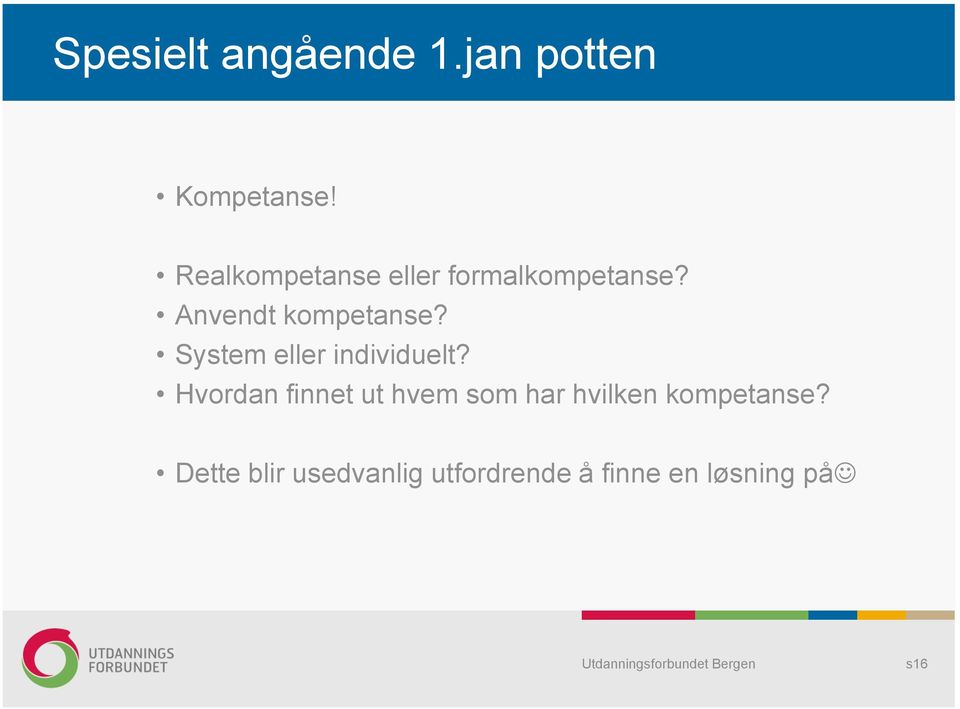 System eller individuelt?