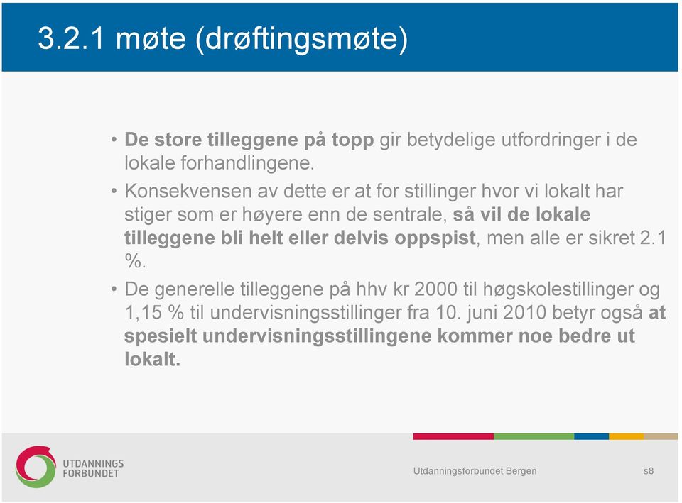 tilleggene bli helt eller delvis oppspist, men alle er sikret 2.1 %.