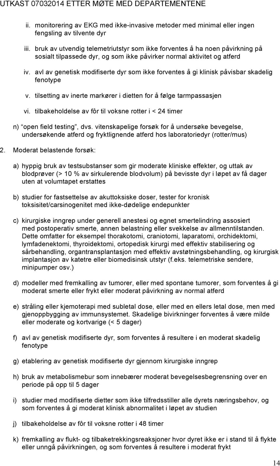 avl av genetisk modifiserte dyr som ikke forventes å gi klinisk påvisbar skadelig fenotype v. tilsetting av inerte markører i dietten for å følge tarmpassasjen vi.