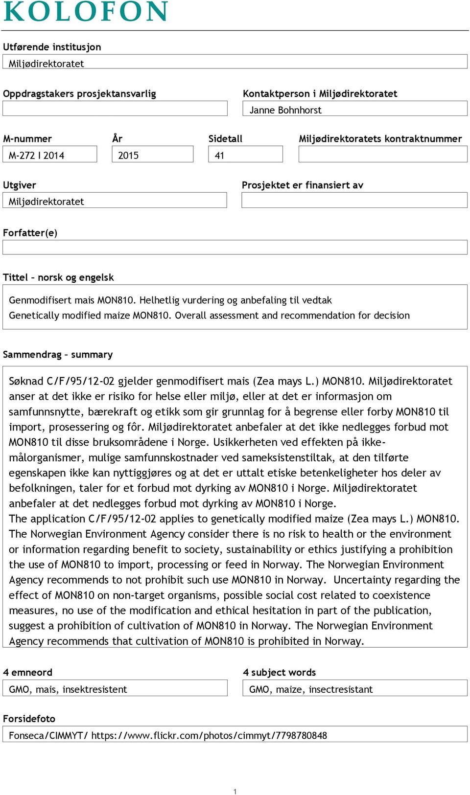 Helhetlig vurdering og anbefaling til vedtak Genetically modified maize MON810.