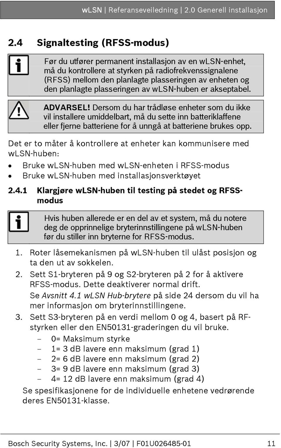 planlagte plasseringen av wlsn-huben er akseptabel. ADVARSEL!