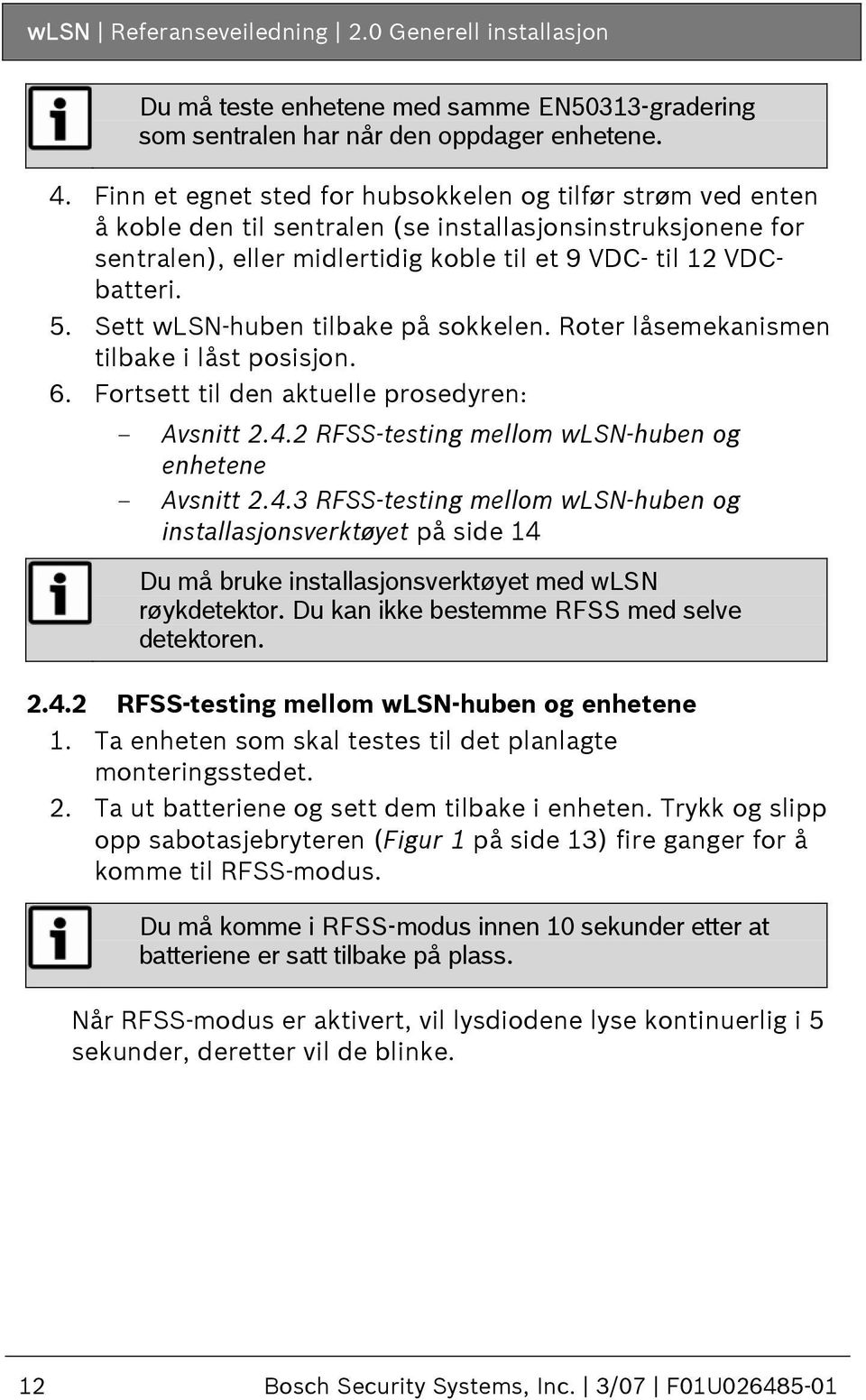 Sett wlsn-huben tilbake på sokkelen. Roter låsemekanismen tilbake i låst posisjon. 6. Fortsett til den aktuelle prosedyren: - Avsnitt 2.4.