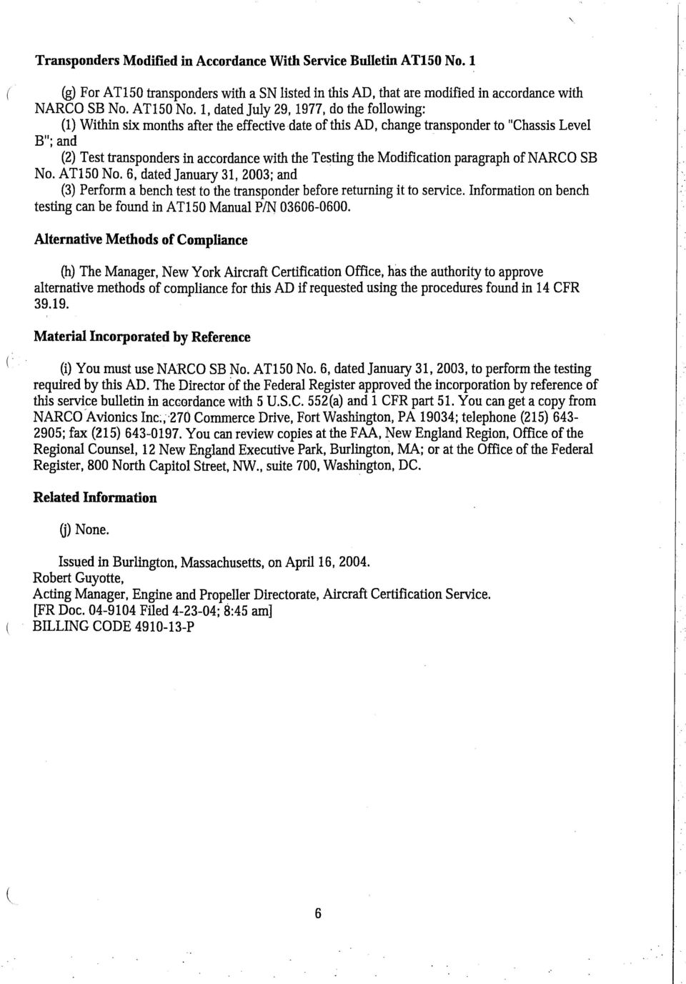 1, datedjuly 29,1977, do the following: 1) Within six months after the effectivedate ofths AD, change transponder to "Chassis Level Bli; and 2) Test transponders in accordance with the Testing the