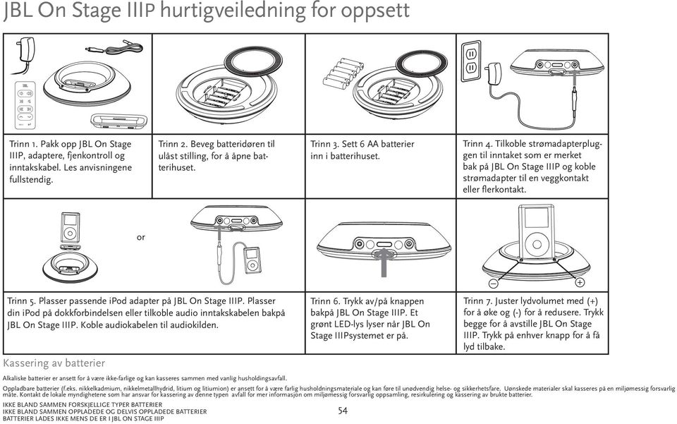 Tilkoble strømadapterpluggen til inntaket som er merket bak på JBL On Stage IIIP og koble strømadapter til en veggkontakt eller flerkontakt. or Trinn 5.