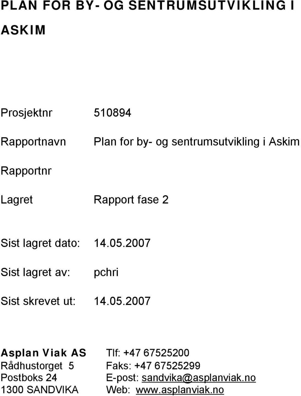 2007 Sist lagret av: pchri Sist skrevet ut: 14.05.