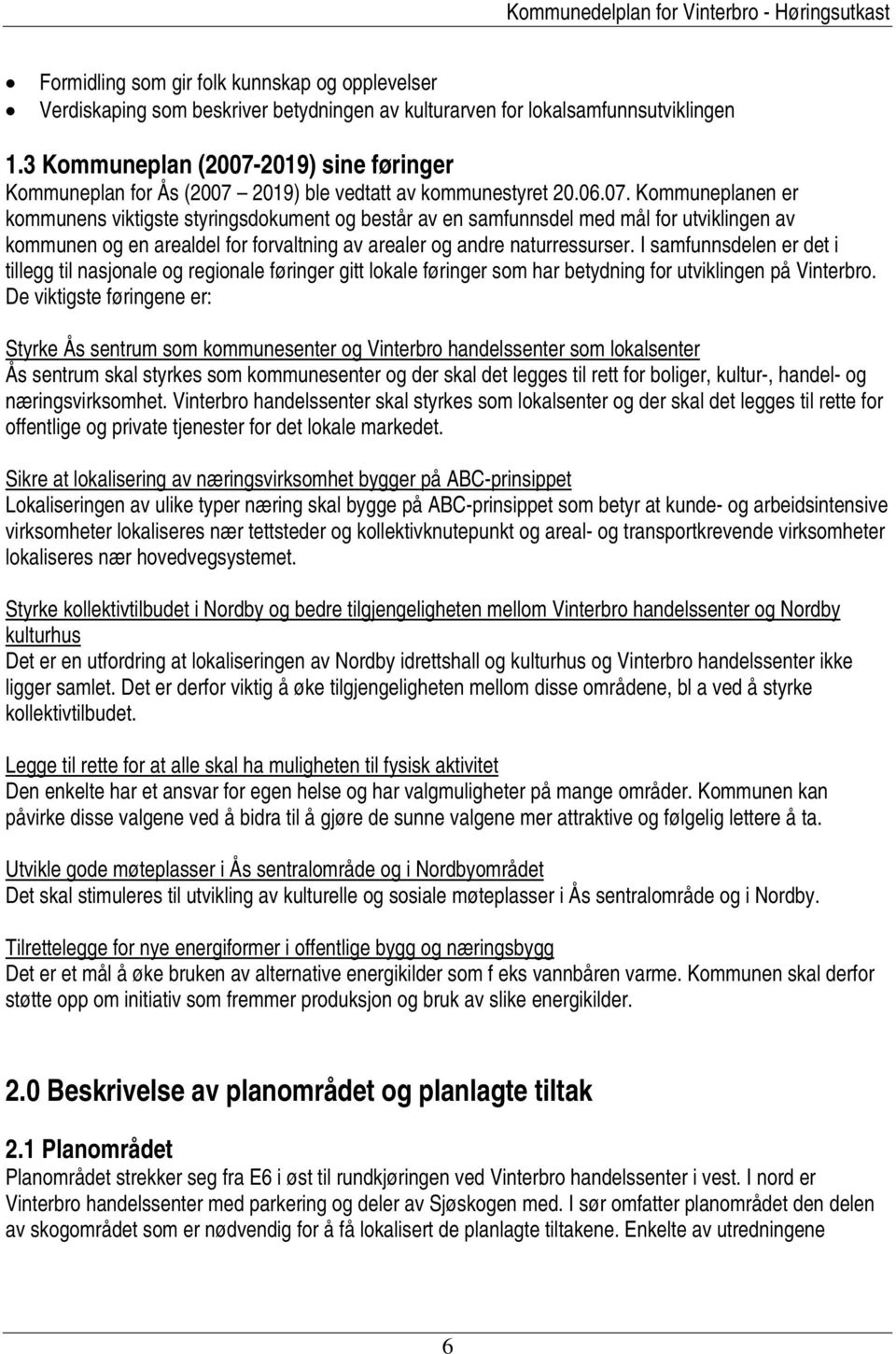 2019) sine føringer Kommuneplan for Ås (2007 