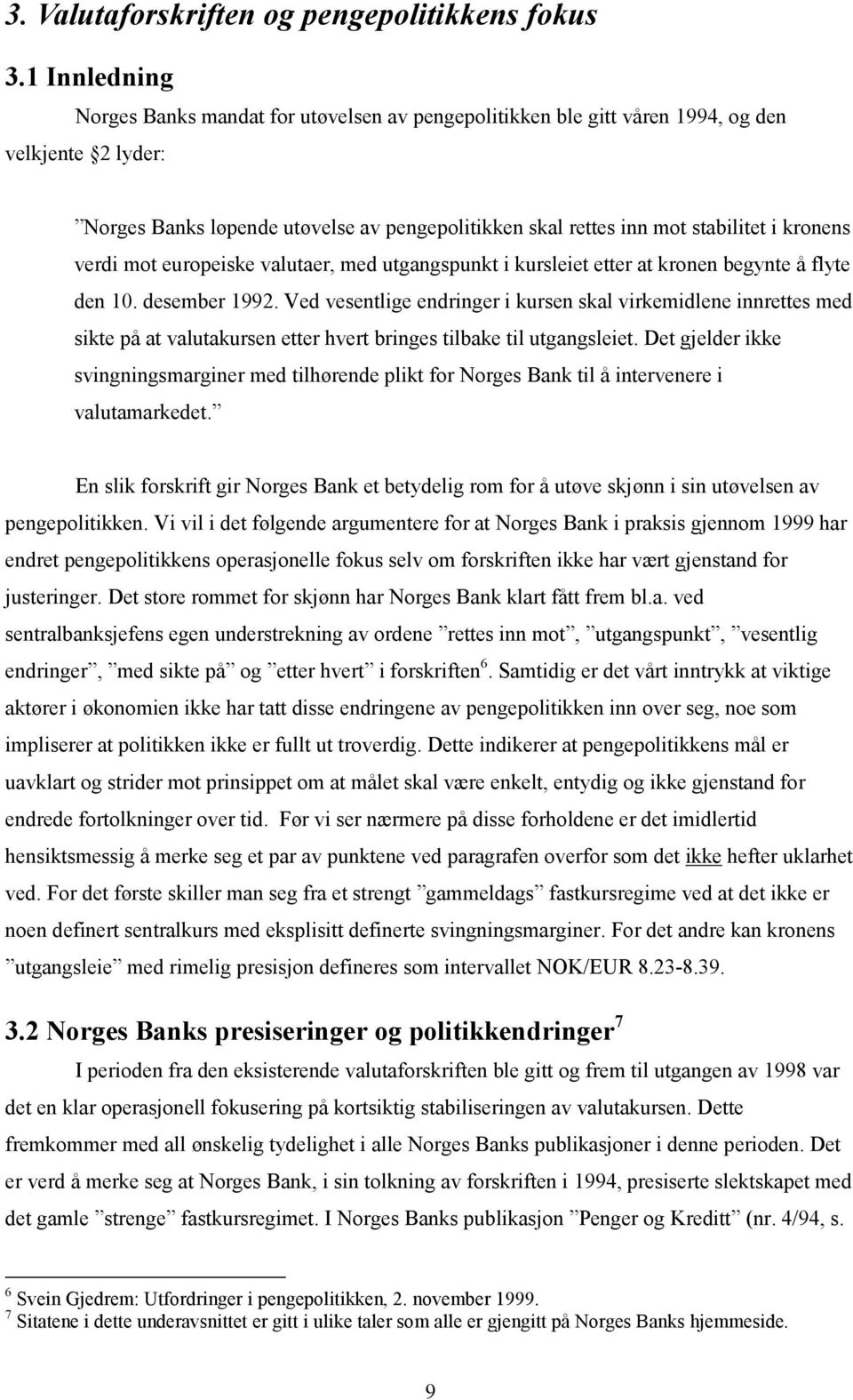 kronens verdi mot europeiske valutaer, med utgangspunkt i kursleiet etter at kronen begynte å flyte den 10. desember 1992.