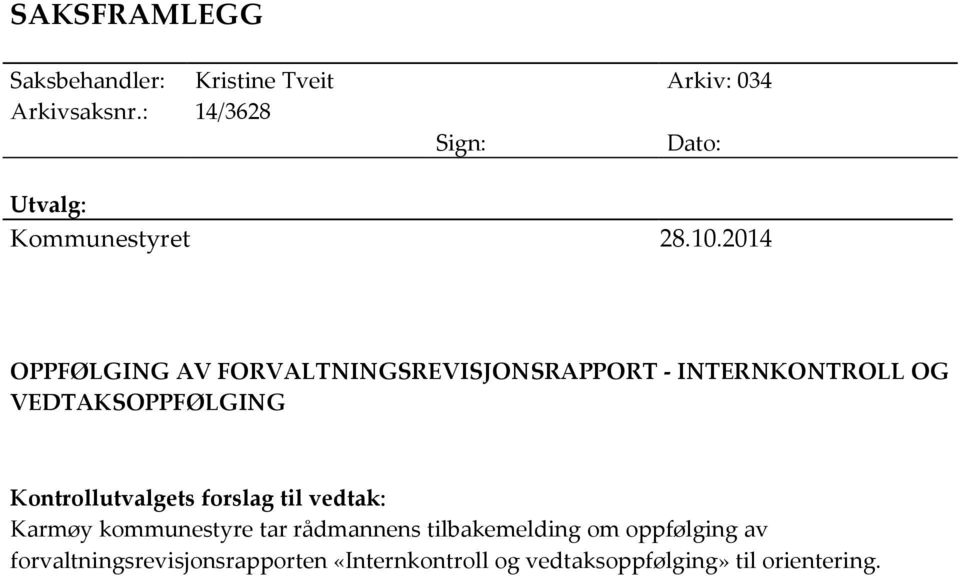 2014 OPPFØLGING AV FORVALTNINGSREVISJONSRAPPORT - INTERNKONTROLL OG VEDTAKSOPPFØLGING