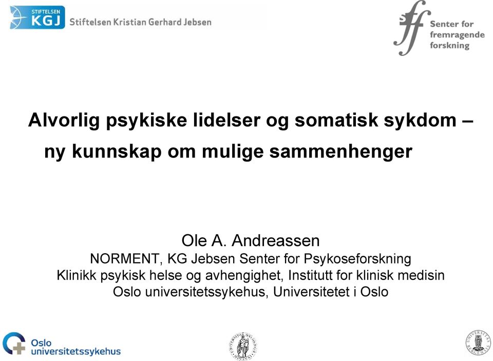 Andreassen NORMENT, KG Jebsen Senter for Psykoseforskning