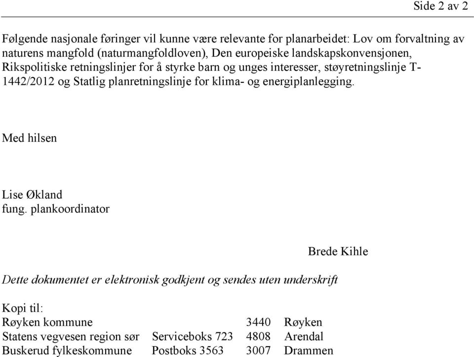 planretningslinje for klima- og energiplanlegging. Med hilsen Lise Økland fung.