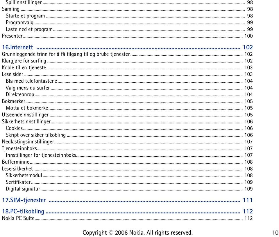 .. 104 Direkteanrop... 104 Bokmerker... 105 Motta et bokmerke... 105 Utseendeinnstillinger... 105 Sikkerhetsinnstillinger... 106 Cookies... 106 Skript over sikker tilkobling.