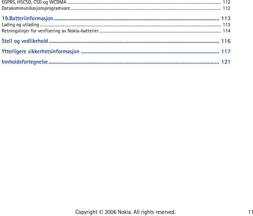 .. 113 Retningslinjer for verifisering av Nokia-batterier.