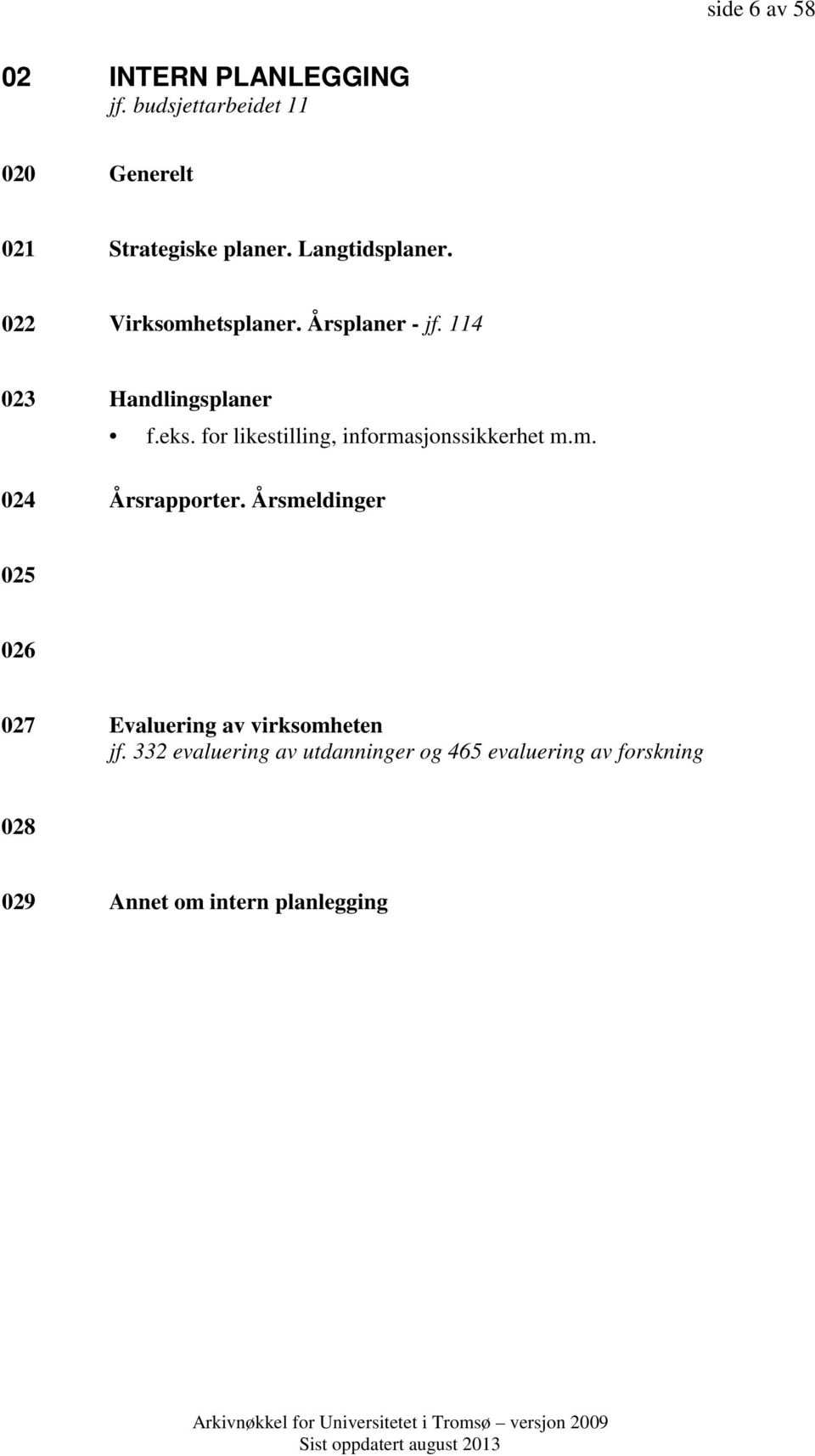 for likestilling, informasjonssikkerhet m.m. 024 Årsrapporter.