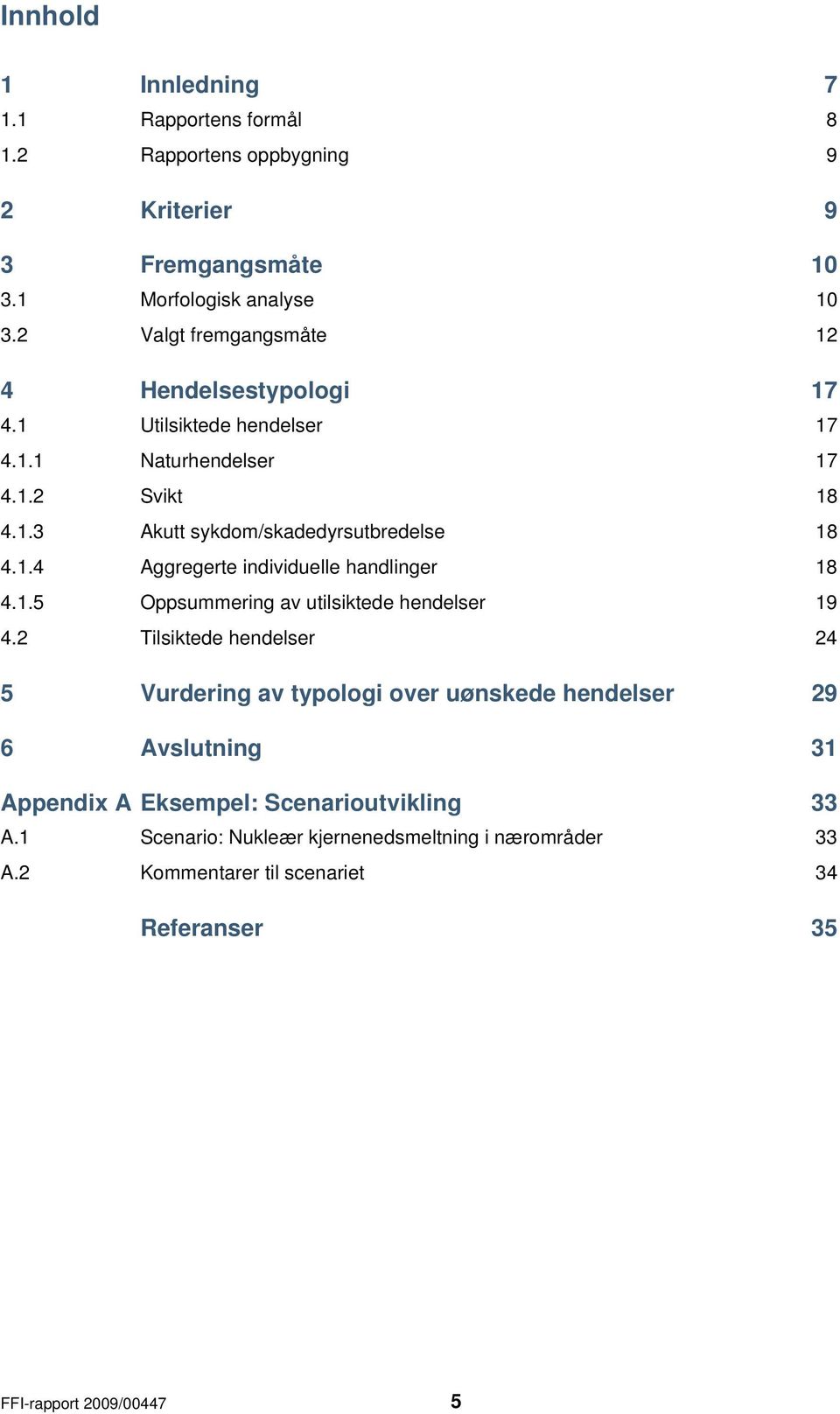 1.5 Oppsummering av utilsiktede hendelser 19 4.