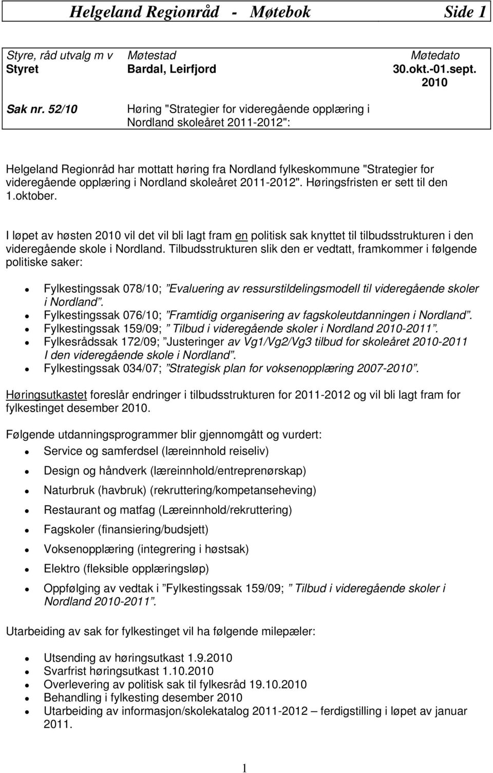 Nordland skoleåret 2011-2012". Høringsfristen er sett til den 1.oktober.