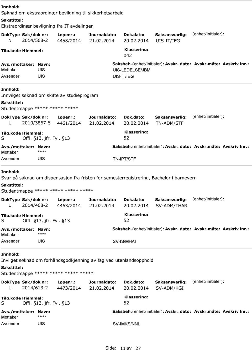 om dispensasjon fra fristen for semesterregistrering, Bachelor i barnevern tudentmappe ***** ***** ***** ***** 2014/468-2 4463/2014 V-ADM/THAR