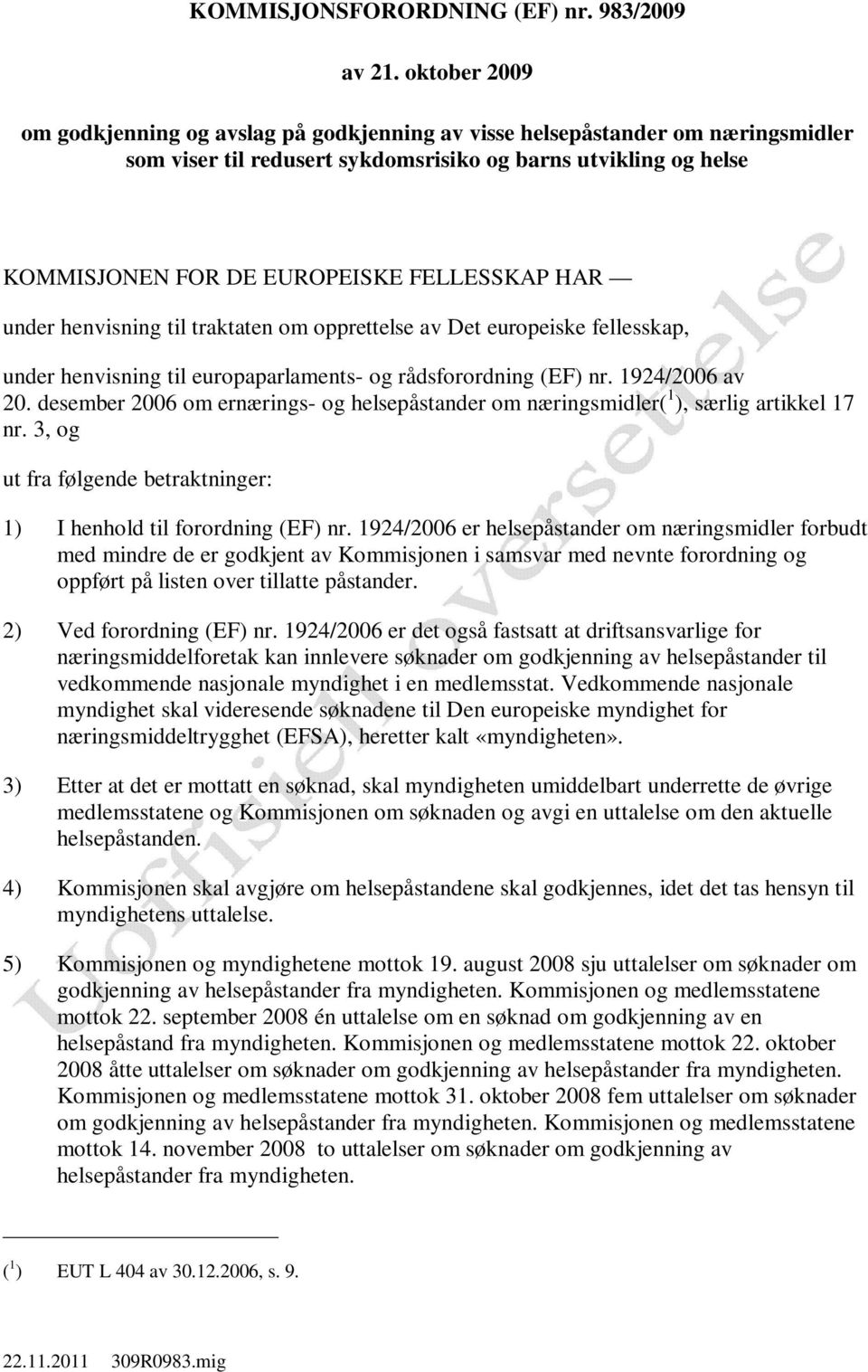 HAR under henvisning til traktaten om opprettelse av Det europeiske fellesskap, under henvisning til europaparlaments- og rådsforordning (EF) nr. 1924/2006 av 20.